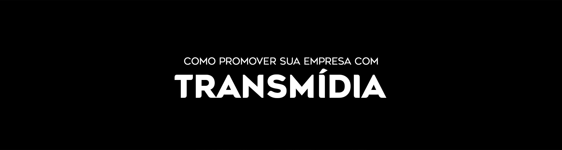 Como promover sua empresa com Transmídia | Blog Virtua Brasil