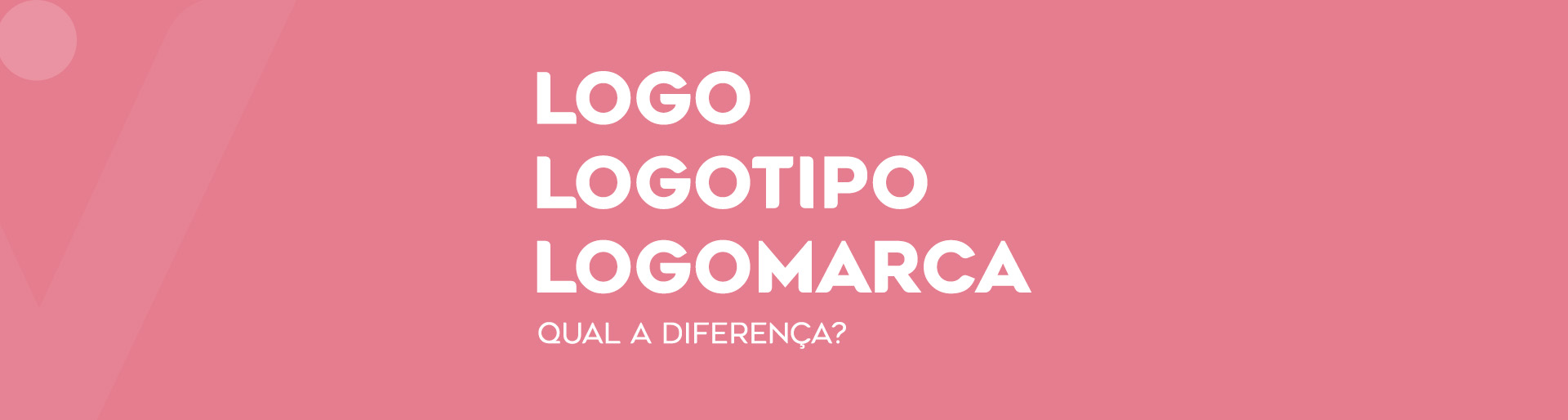 Diferença entre Logo, Logotipo e Logomarca | Blog Virtua Brasil